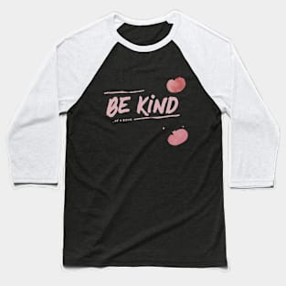 Be Kind Of A Bitch Funny Sarcastic Quote Baseball T-Shirt